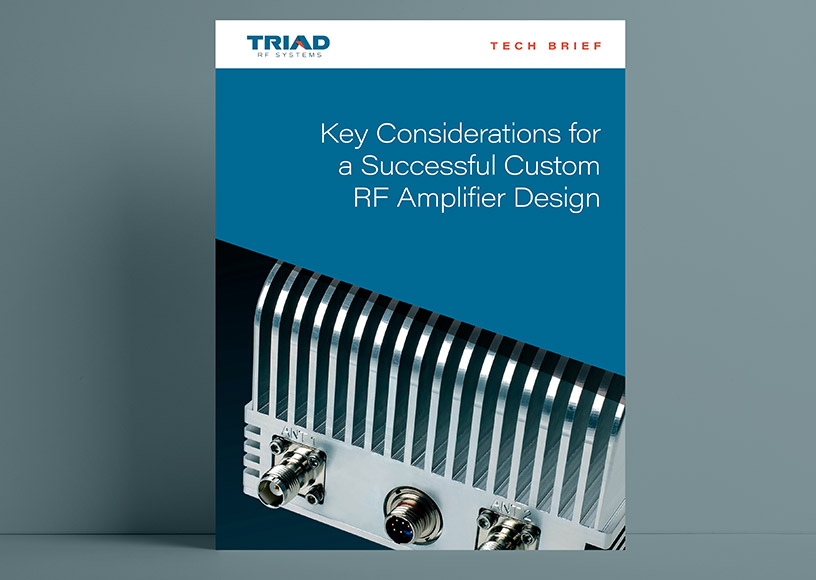  Triad Tech Brief: Key Considerations for a Successful Custom RF Amplifier Design